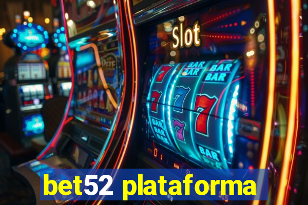 bet52 plataforma